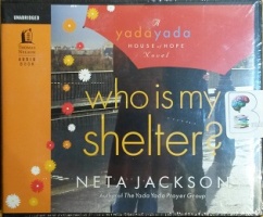 Who is My Shelter? Yada Yada House of Hope Novel written by Neta Jackson performed by Ann Harrison on CD (Unabridged)